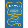 Dr. You: Discovering Health and Meaning Through Empowered Self-Care