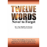 Twelve Words Never to Forget