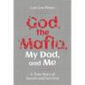 God, the Mafia, My Dad, and Me: A True Story of Secrets and Survival