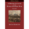 A British Attaché in the Russo-Japanese War: Volume I