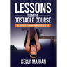Lessons from the Obstacle Course: Five Strategies to Conquer the Muddy Fields of Life