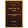 Carnack, The Life-Bringer: The Story Of A Dawn Man Told By Himself