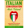 Italian Conversation Made Natural: Engaging Dialogues to Learn Italian