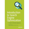 Introduction to Search Engine Optimization: A Guide for Absolute Beginners