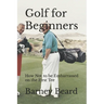 Golf for Beginners: How not to be embarrassed on the first tee