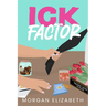 Ick Factor: A Fake Dating Workplace Revenge Romance