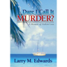 Dare I Call It Murder?: A Memoir of Violent Loss