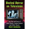 Hosted Horror on Television: The Films and Faces of Shock Theater, Creature Features and Chiller Theater
