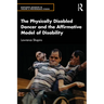 The Physically Disabled Dancer and the Affirmative Model of Disability