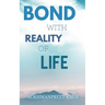 Bond with Reality of Life