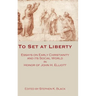 To Set at Liberty: Essays on Early Christianity and Its Social World in Honor of John H. Elliott