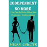 Codependent No More: Life Can Be Better When You Overcome Codependency