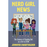 Nerd Girl News: The Science of Standing Out as a Girl in Stem (Stem Book for Girls, Science Gift for Girls)
