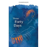 Those Forty Days