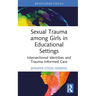Sexual Trauma among Girls in Educational Settings: Intersectional Identities and Trauma-Informed Care