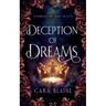 Deception of Dreams: A Romantasy of Power, Prophecy, and Forbidden Desire