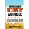 Abandonment Recovery Workbook: Guided meditation to Breaking the Chains of Rejection and Abandonment and Achieve Healing for Hurts, Hardships, and Fea