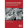 Creating Future People: The Science and Ethics of Genetic Enhancement