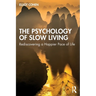 The Psychology of Slow Living: Rediscovering a Happier Pace of Life