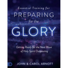 Essential Training for Preparing for the Glory: Getting Ready for the Next Wave of Holy Spirit Outpouring