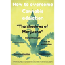 How to overcome Cannabis addiction: The shadows of Marijuana