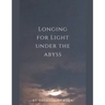 Longing for Light under the Abyss