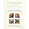 Integral Life Practice: A 21st-Century Blueprint for Physical Health, Emotional Balance, Mental Clarity, and Spiritual Awakening