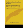 Wallace's American Stud Book V1: Being A Compilation Of The Pedigrees Of American And Imported Blood Horses (1867)