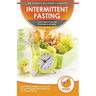 Intermittent Fasting: The Ultimate Beginner's Guide To Intermittent Fasting 16/8 Eating Plan Diet For Men & Women - Meal Timing Weight Loss "Secret" T