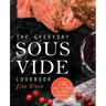 The Everyday Sous Vide Cookbook: 150 Easy to Make at Home Recipes