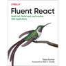 Fluent React: Build Fast, Performant, and Intuitive Web Applications