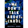 We Don't Talk about Carol