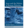 Jesus and the Politics of Roman Palestine