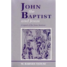 John the Baptist and Jesus: A Report of the Jesus Seminar