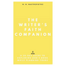 The Writer's Faith Companion: A 30-Day Guide to Exploring God's Book While Planning Yours
