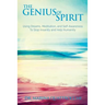 The Genius of Spirit: Using Dreams, Meditation & Self-Awareness to Stop Insanity and Help Humanity