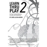 Learn Thru Play 2: The Plays That Build Attention, Curiosity, and Collaboration