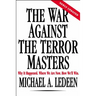The War Against the Terror Masters: Why It Happened. Where We Are Now. How We'll Win.