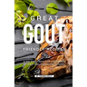 Great Gout Friendly Recipes: A Helpful, Healthy Cookbook of Anti-Inflammatory Dishes!