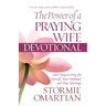 The Power of a Praying Wife Devotional: Fresh Insights for You and Your Marriage
