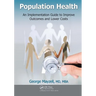 Population Health: An Implementation Guide to Improve Outcomes and Lower Costs