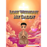 Lost Without My Daddy