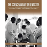 The Science and Art of Dentistry: Historical Milestones, Untold Stories, and Hidden Legacies
