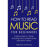 How to Read Music: For Beginners - Bundle - The Only 2 Books You Need to Learn Music Notation and Reading Written Music Today