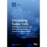 Circulating Tumor Cells: Finding Rare Events for A Huge Knowledge of Cancer Dissemination