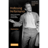 Professing Performance: Theatre in the Academy from Philology to Performativity