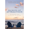 Secrets of Attraction: The Universal Laws of Love, Sex, and Romance