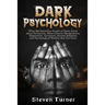 Dark Psychology: What Machiavellian People of Power Know about Persuasion, Mind Control, Manipulation, Negotiation, Deception, Human Be