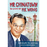 Mr. Chinatown: The Legacy of H.K. Wong