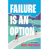 Failure is an Option: On the trail of the world's toughest mountain race